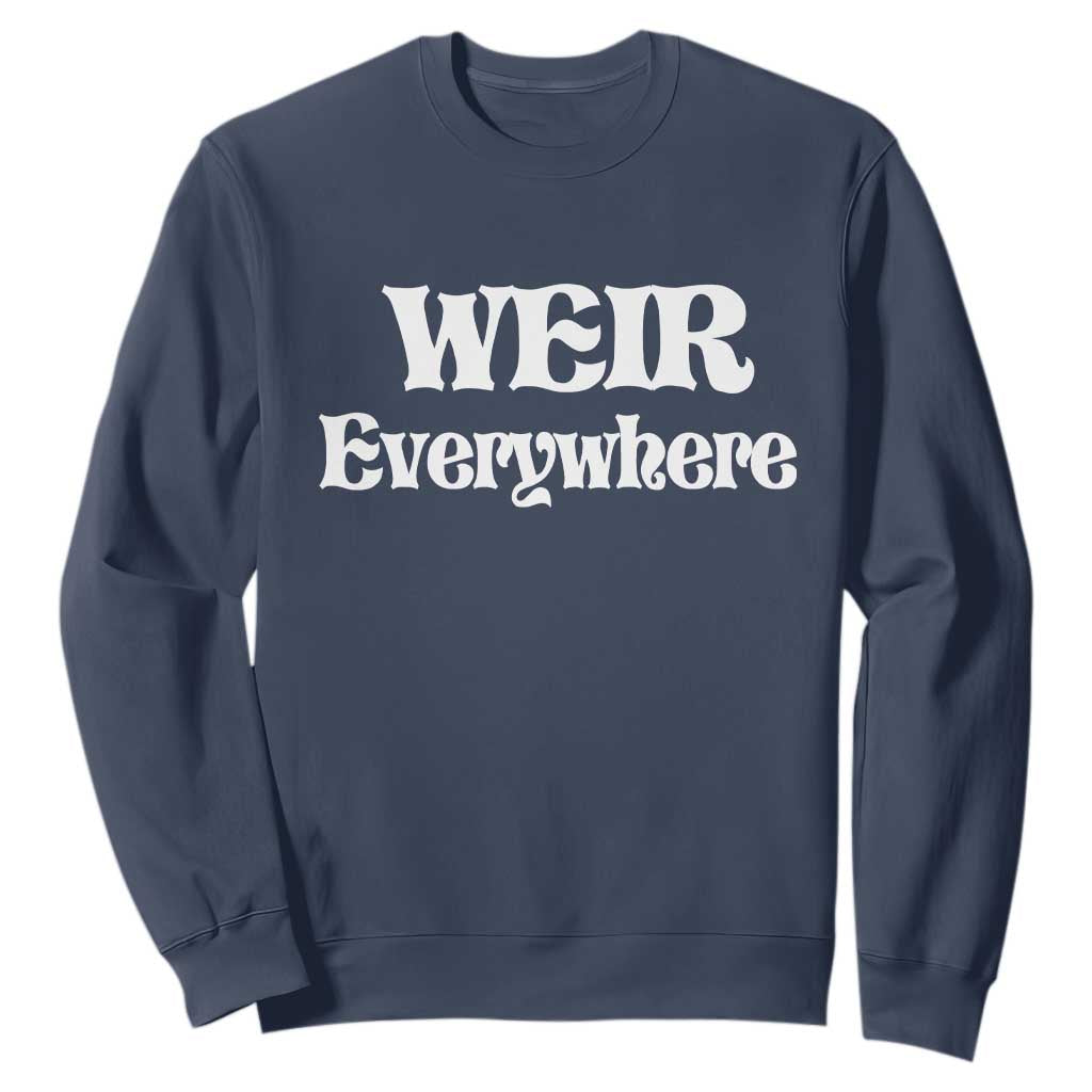 Weir Everywhere Sweatshirt Legendary Musician Memorial Retro Tribute for Fans TS02 Navy Print Your Wear