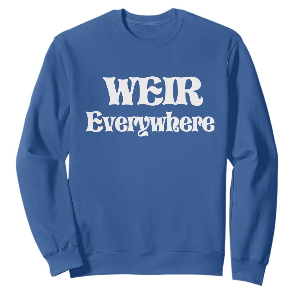 Weir Everywhere Sweatshirt Legendary Musician Memorial Retro Tribute for Fans TS02 Royal Blue Print Your Wear