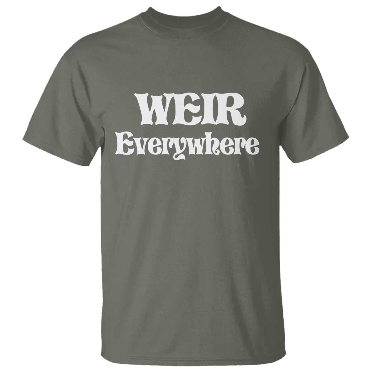 Weir Everywhere T Shirt Legendary Musician Memorial Retro Tribute for Fans TS02 Military Green Print Your Wear