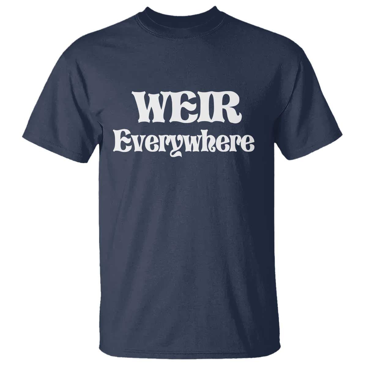 Weir Everywhere T Shirt Legendary Musician Memorial Retro Tribute for Fans TS02 Navy Print Your Wear