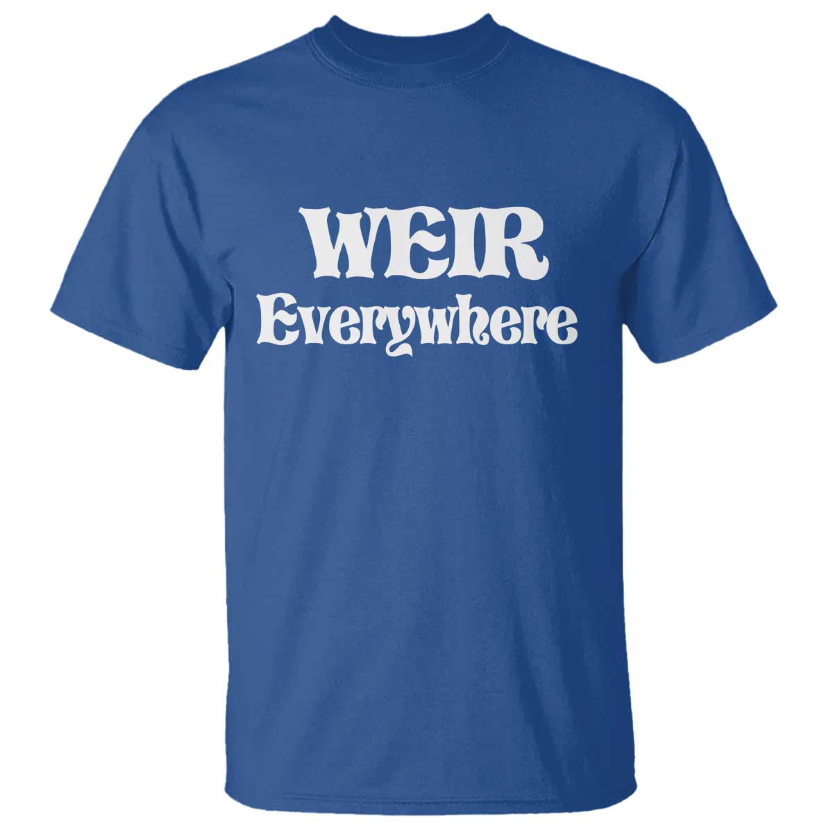 Weir Everywhere T Shirt Legendary Musician Memorial Retro Tribute for Fans TS02 Royal Blue Print Your Wear