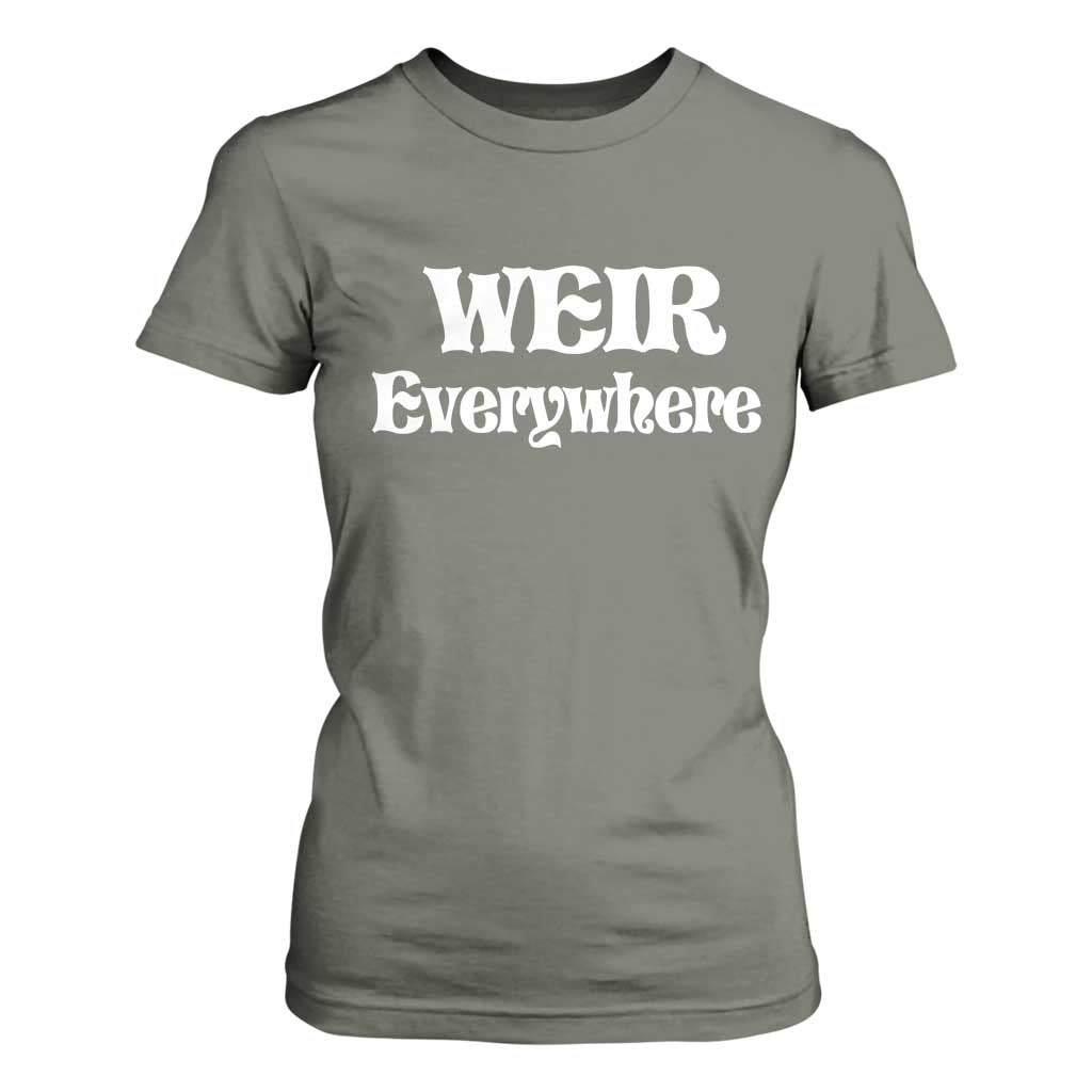 Weir Everywhere T Shirt For Women Legendary Musician Memorial Retro Tribute for Fans TS02 Military Green Print Your Wear
