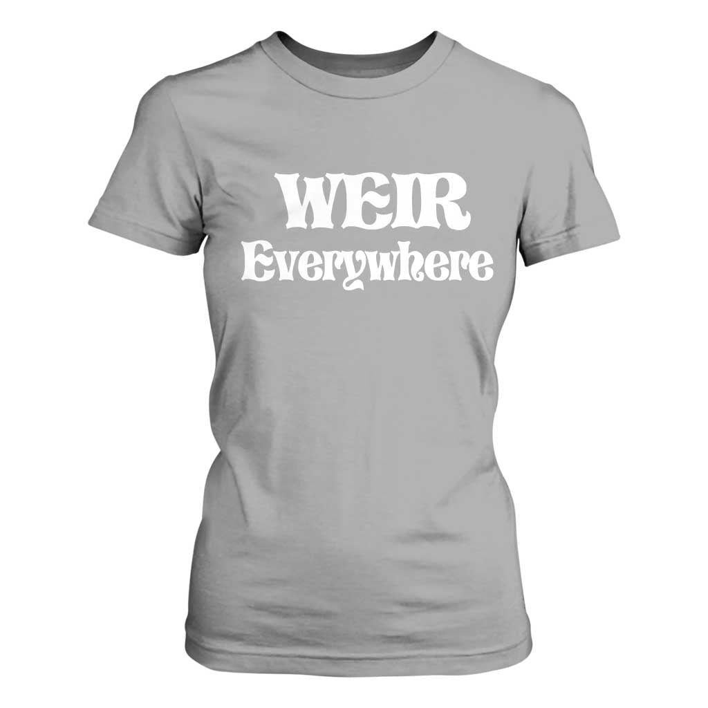 Weir Everywhere T Shirt For Women Legendary Musician Memorial Retro Tribute for Fans TS02 Sport Gray Print Your Wear