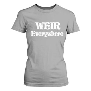 Weir Everywhere T Shirt For Women Legendary Musician Memorial Retro Tribute for Fans TS02 Sport Gray Print Your Wear