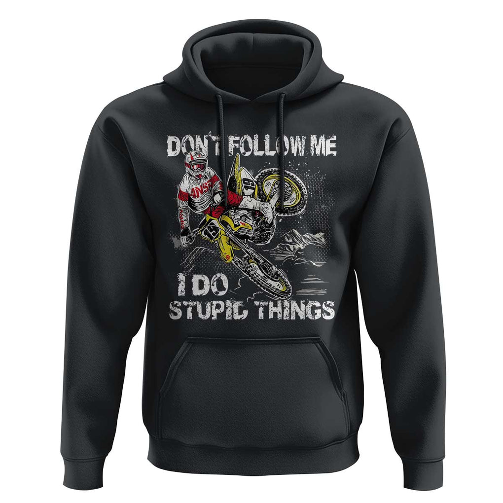 Dirt Bike Hoodie - Retro Motocross Don't Follow Me I Do Stupid Things Rider Humor Pullover TS02 Black Print Your Wear