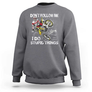Dirt Bike Sweatshirt Retro Motocross Don't Follow Me I Do Stupid Things TS02 Charcoal Print Your Wear
