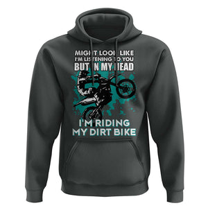 In My Head I'm Riding My Dirt Bike Hoodie Might Look Like Listening But Motocross TS02 Dark Heather Print Your Wear
