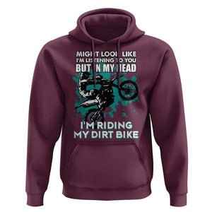 In My Head I'm Riding My Dirt Bike Hoodie Might Look Like Listening But Motocross TS02 Maroon Print Your Wear