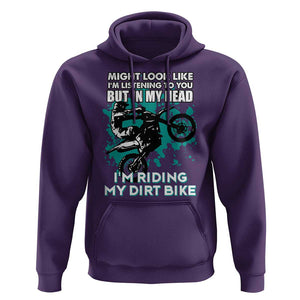 In My Head I'm Riding My Dirt Bike Hoodie Might Look Like Listening But Motocross TS02 Purple Print Your Wear