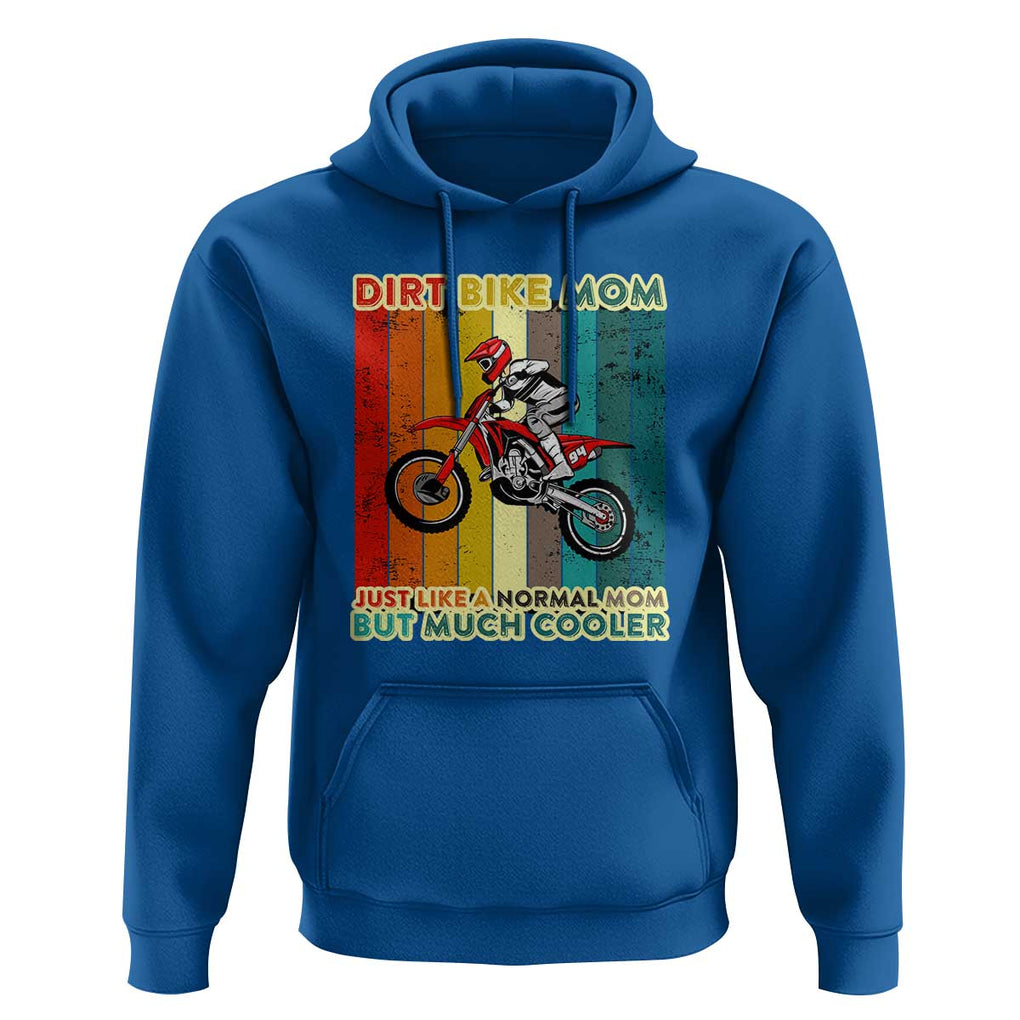 Dirt Bike Mom Hoodie Like A Normal Mom But Much Cooler Motocross TS02 Royal Blue Print Your Wear