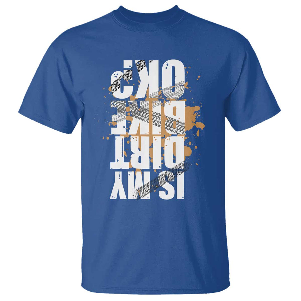 Is My Dirt Bike Ok T Shirt Upside Down Motorcross Funny Off Road Biker TS02 Royal Blue Print Your Wear