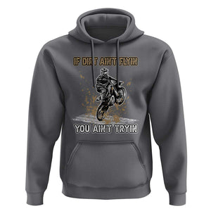 Funny Dirt Bike Riding Hoodie If Dirt Ain't Flyin' You Ain't Tryin' TS02 Charcoal Print Your Wear