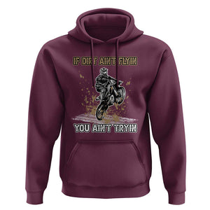 Funny Dirt Bike Riding Hoodie If Dirt Ain't Flyin' You Ain't Tryin' TS02 Maroon Print Your Wear