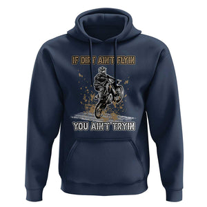 Funny Dirt Bike Riding Hoodie If Dirt Ain't Flyin' You Ain't Tryin' TS02 Navy Print Your Wear
