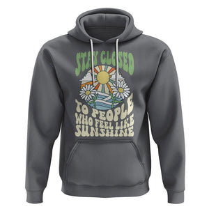 Inspirational Quote Hoodie Stay Closed To People Who Feel Like Sunshine Retro Groovy TS02 Charcoal Printyourwear