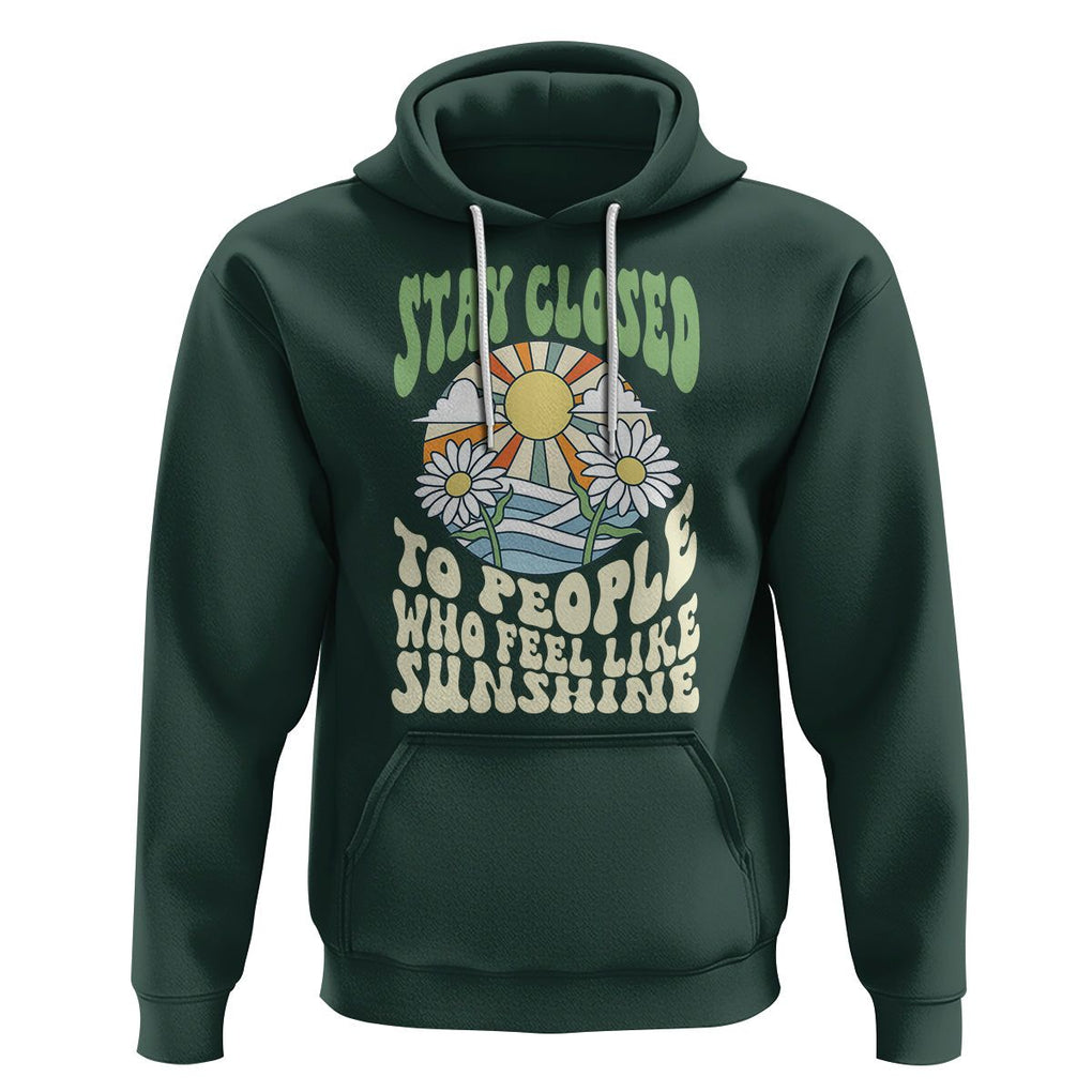Inspirational Quote Hoodie Stay Closed To People Who Feel Like Sunshine Retro Groovy TS02 Dark Forest Green Printyourwear