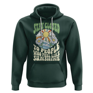 Inspirational Quote Hoodie Stay Closed To People Who Feel Like Sunshine Retro Groovy TS02 Dark Forest Green Printyourwear