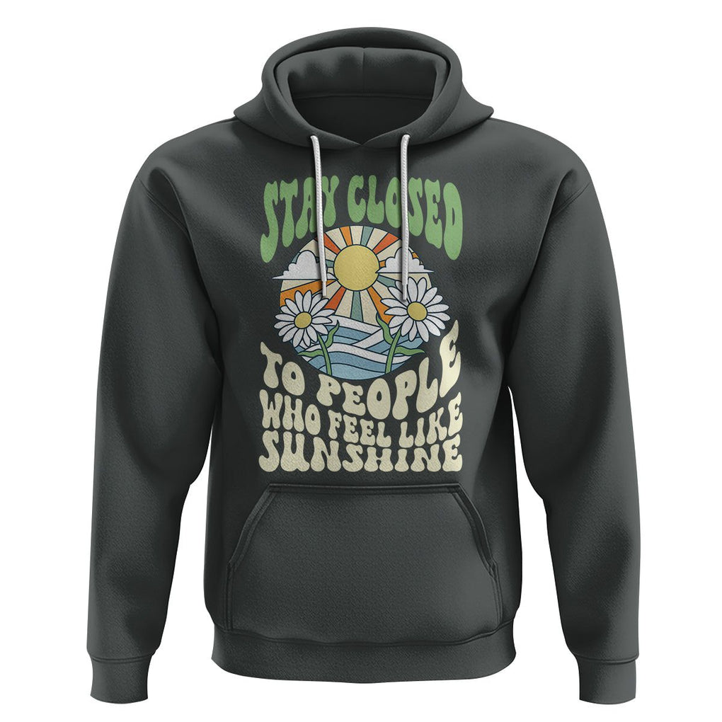 Inspirational Quote Hoodie Stay Closed To People Who Feel Like Sunshine Retro Groovy TS02 Dark Heather Printyourwear