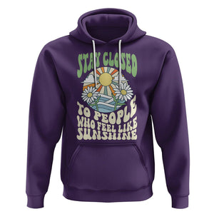 Inspirational Quote Hoodie Stay Closed To People Who Feel Like Sunshine Retro Groovy TS02 Purple Printyourwear