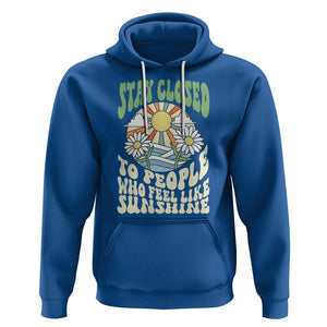Inspirational Quote Hoodie Stay Closed To People Who Feel Like Sunshine Retro Groovy TS02 Royal Blue Printyourwear