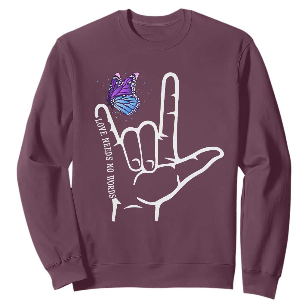 Autism Awareness Sweatshirt Love Need No Words I Love You Hand Sign Language Butterfly TS02 Maroon Printyourwear
