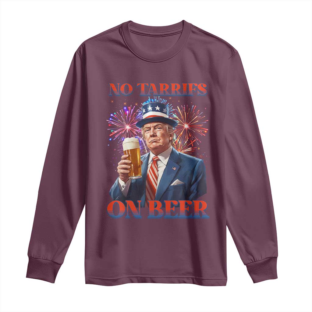 Funny Trump 4th of July Long Sleeve Shirt No Tariffs On Beer Drinking USA Patriotic 2025 TS02 Maroon Print Your Wear