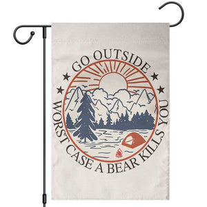 Funny Camping Outdoor Adventure Garden Flag Go Outside Worst Case A Bear Kills You TS02 Beige Print Your Wear