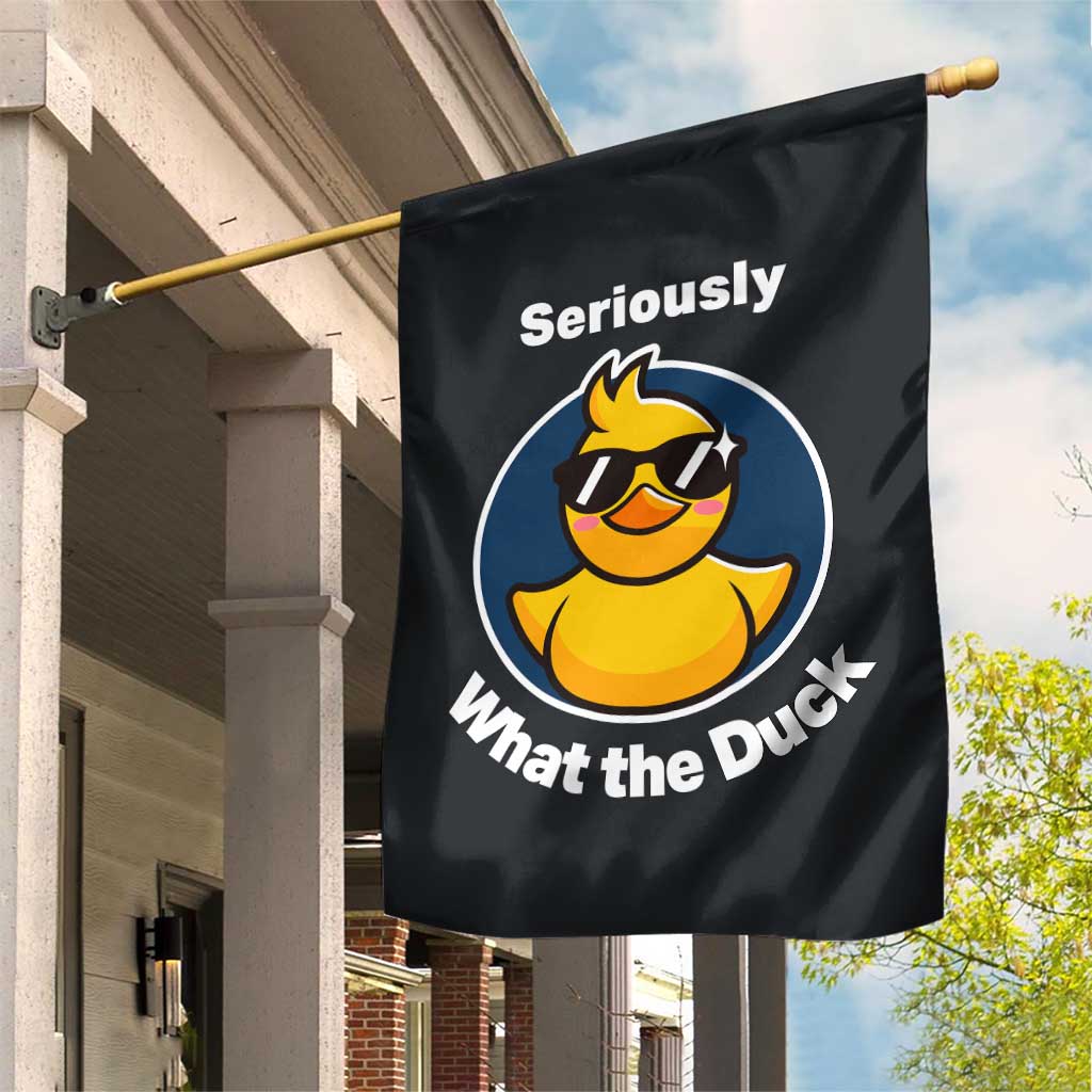 Funny Duck with Sunglasses Garden Flag Seriously What The Duck