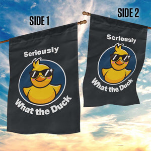 Funny Duck with Sunglasses Garden Flag Seriously What The Duck