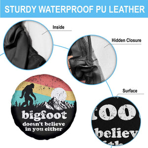 Funny Sasquatch Spare Tire Cover Bigfoot Doesn't Believe in You Either TS02 Print Your Wear