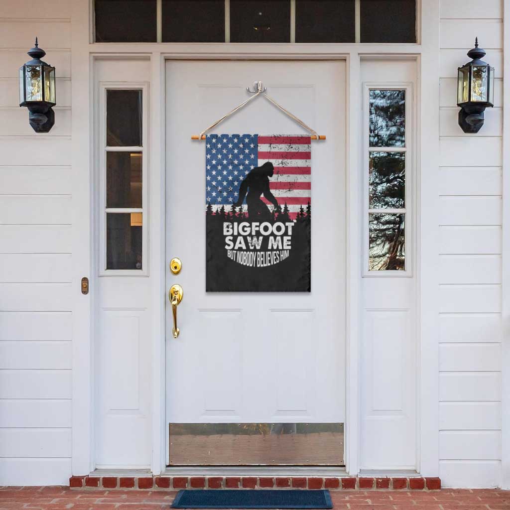 Funny Patriotic Sasquatch Garden Flag Bigfoot Saw Me But Nobody Believes Him American Flag TS02 Print Your Wear