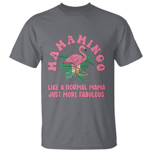 Pink Flamingo Mom T Shirt Mamamingo Like A Normal Mama Just More Fabulous Happy Mother's Day TS02 Charcoal Printyourwear