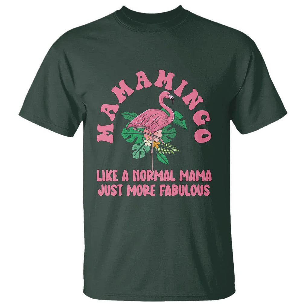 Pink Flamingo Mom T Shirt Mamamingo Like A Normal Mama Just More Fabulous Happy Mother's Day TS02 Dark Forest Green Printyourwear