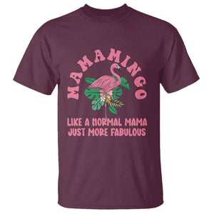 Pink Flamingo Mom T Shirt Mamamingo Like A Normal Mama Just More Fabulous Happy Mother's Day TS02 Maroon Printyourwear