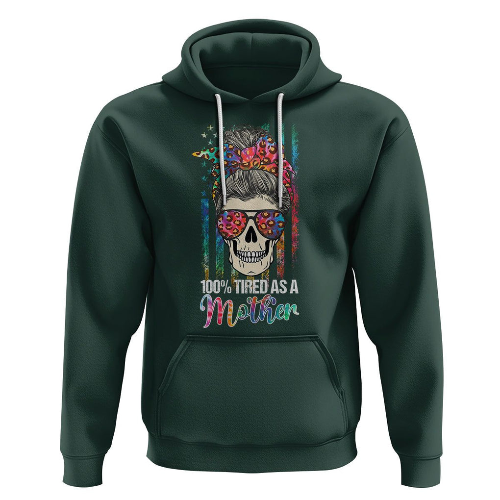 Funny Skull Mom Hoodie 100% Tired As A Mother Mama Life Mother's Day Gifts TS02 Dark Forest Green Printyourwear