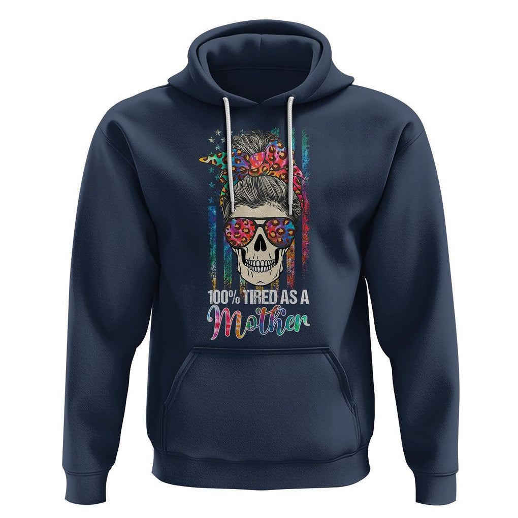 Funny Skull Mom Hoodie 100% Tired As A Mother Mama Life Mother's Day Gifts TS02 Navy Printyourwear