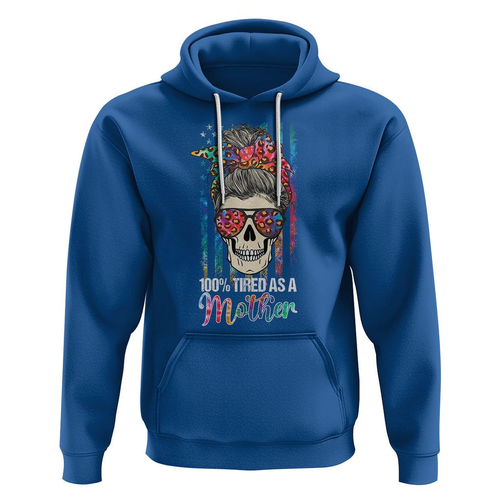 Funny Skull Mom Hoodie 100% Tired As A Mother Mama Life Mother's Day Gifts TS02 Royal Blue Printyourwear