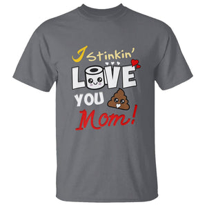 Funny Mom Life T Shirt I Stinkin' Love You Mom Poop Cleaner Mother's Day Gag Gifts TS02 Charcoal Printyourwear