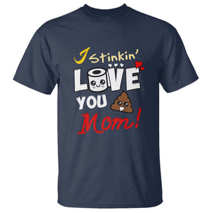 Funny Mom Life T Shirt I Stinkin' Love You Mom Poop Cleaner Mother's Day Gag Gifts TS02 Navy Printyourwear