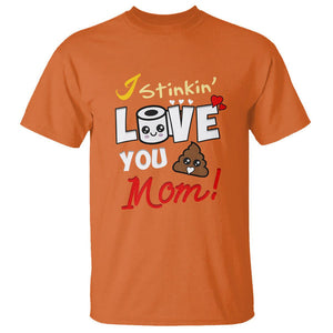 Funny Mom Life T Shirt I Stinkin' Love You Mom Poop Cleaner Mother's Day Gag Gifts TS02 Orange Printyourwear