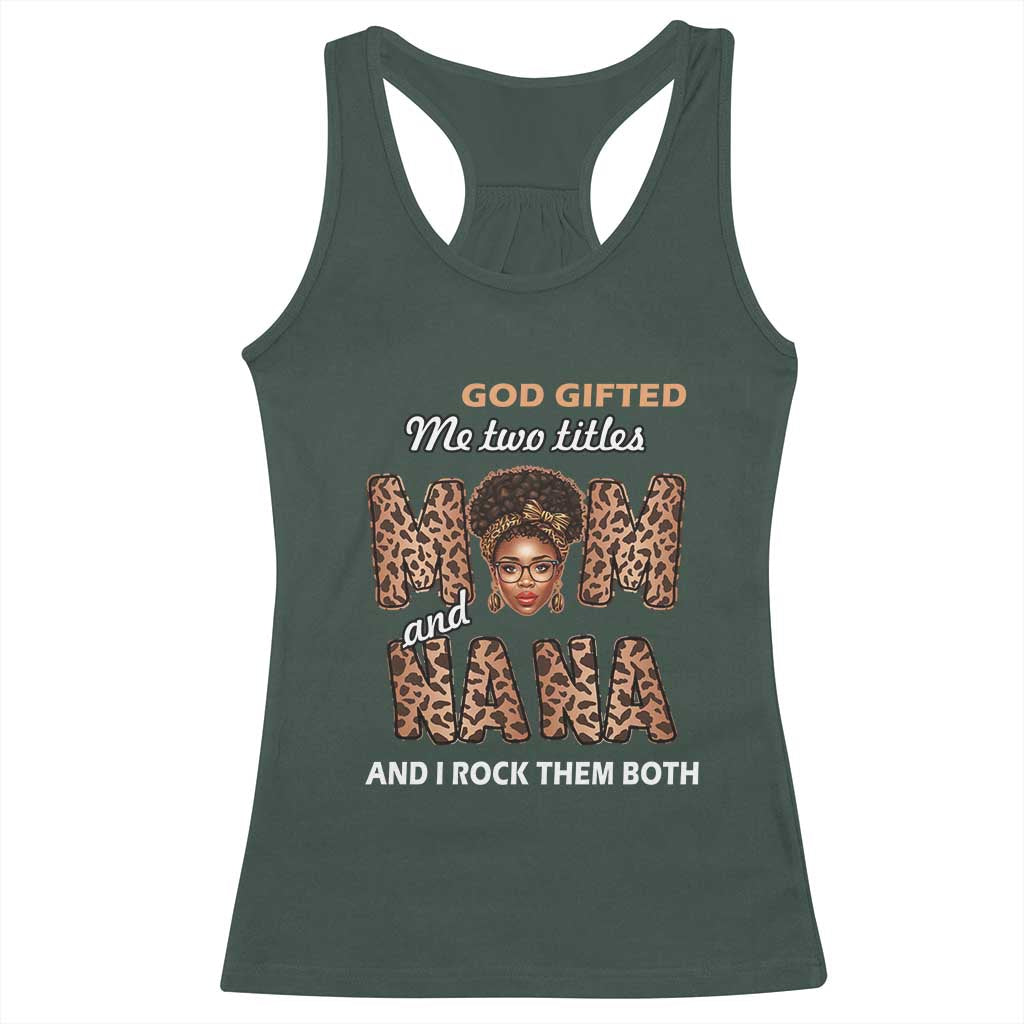 Black Afro Women Mother's Day Racerback Tank Top God Gifted Me Two Titles Mom And Nana I Rock Them Both TS02 Dark Forest Green Print Your Wear