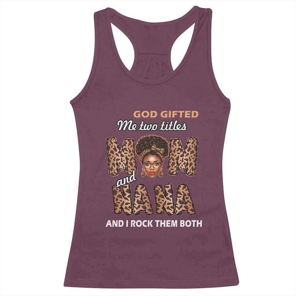 Black Afro Women Mother's Day Racerback Tank Top God Gifted Me Two Titles Mom And Nana I Rock Them Both TS02 Maroon Print Your Wear
