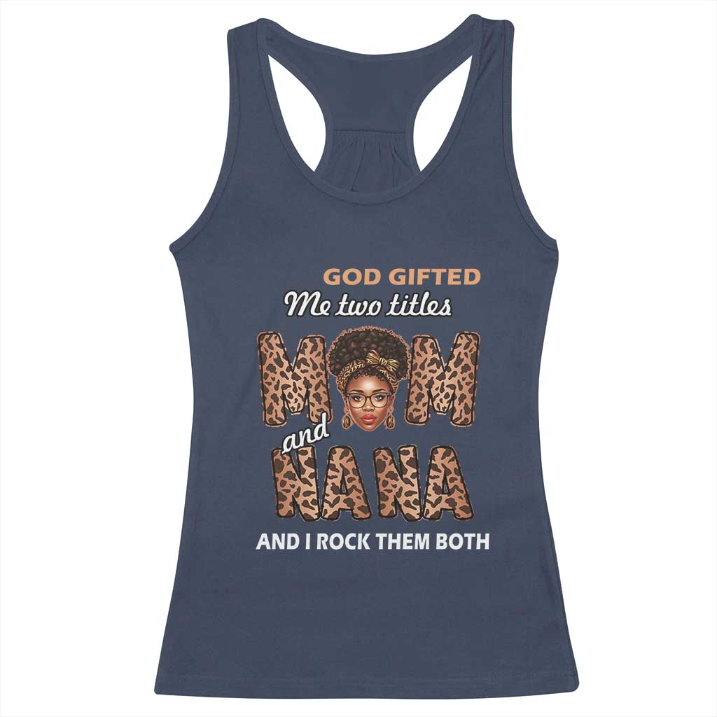Black Afro Women Mother's Day Racerback Tank Top God Gifted Me Two Titles Mom And Nana I Rock Them Both TS02 Navy Print Your Wear
