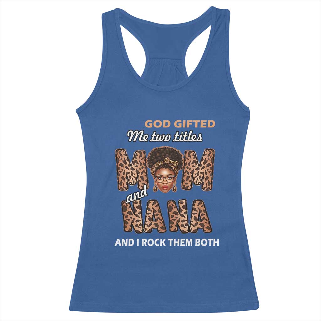 Black Afro Women Mother's Day Racerback Tank Top God Gifted Me Two Titles Mom And Nana I Rock Them Both TS02 Royal Blue Print Your Wear