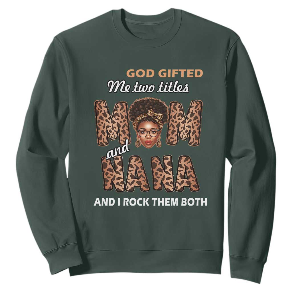 God Gifted Me Two Titles Mom And Nana Sweatshirt I Rock Them Both Black Afro Women Mother's Day Gifts TS02 Dark Forest Green Printyourwear