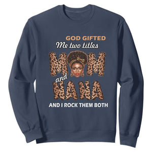 God Gifted Me Two Titles Mom And Nana Sweatshirt I Rock Them Both Black Afro Women Mother's Day Gifts TS02 Navy Printyourwear