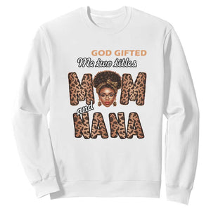 God Gifted Me Two Titles Mom And Nana Sweatshirt I Rock Them Both Black Afro Women Mother's Day Gifts TS02 White Printyourwear