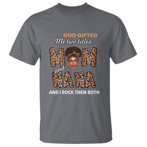 God Gifted Me Two Titles Mom And Nana T Shirt I Rock Them Both Black Afro Women Mother's Day Gifts TS02 Charcoal Printyourwear
