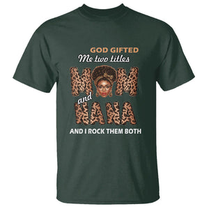 God Gifted Me Two Titles Mom And Nana T Shirt I Rock Them Both Black Afro Women Mother's Day Gifts TS02 Dark Forest Green Printyourwear