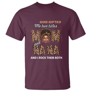 God Gifted Me Two Titles Mom And Nana T Shirt I Rock Them Both Black Afro Women Mother's Day Gifts TS02 Maroon Printyourwear